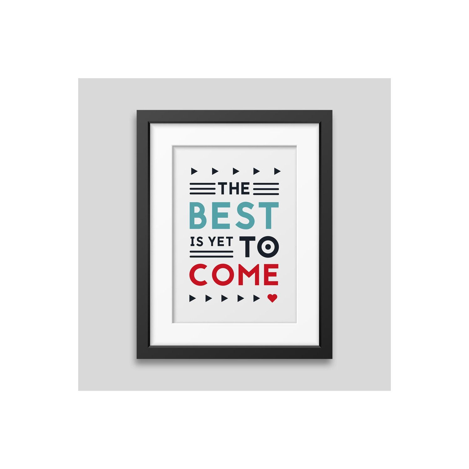 The best is yet to come' Framed poster