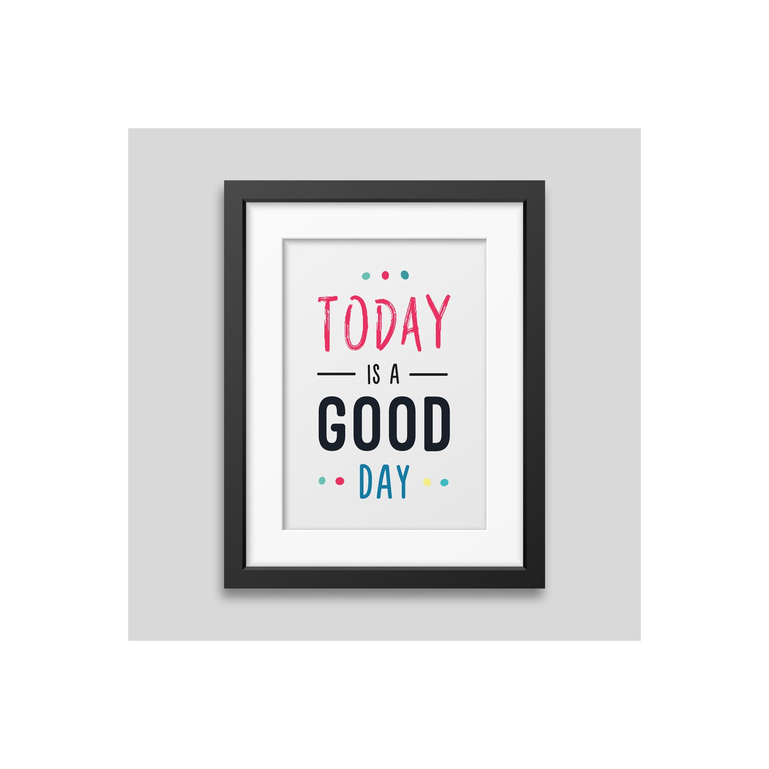 Today is a good day Framed poster